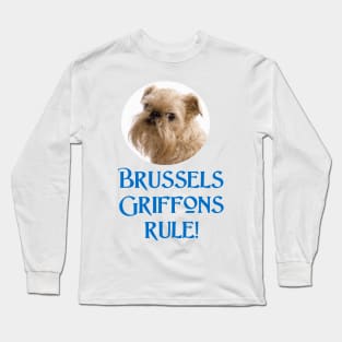 Brussels Griffons Rule! Long Sleeve T-Shirt